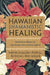 Hawaiian Shamanistic Healing: Medicine Ways to Cultivate the Aloha Spirit by Wayne Kealohi Powell