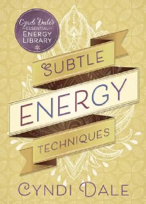 Subtle Energy Techniques by Cyndi Dale