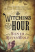 The Witching Hour: Spells, Powders, Formulas, and Witchy Techniques That Work by Silver Ravenwolf