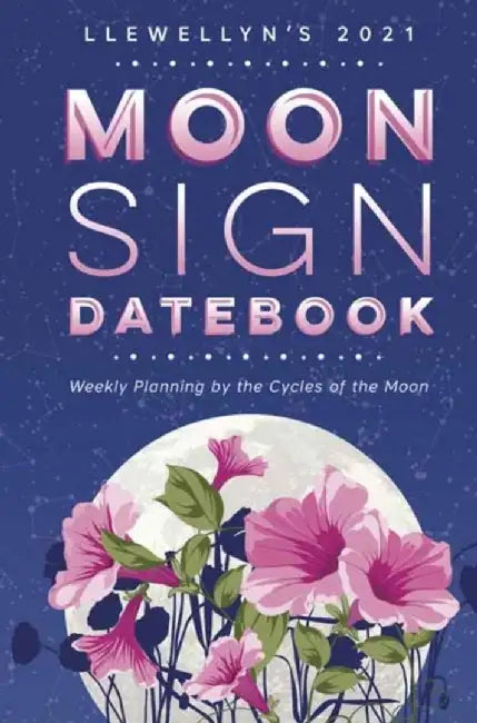 Llewellyn's 2021 Moon Sign Datebook: Weekly Planning by the Cycles of the Moon by Michelle Perrin