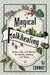 Magical Folkhealing: Herbs, Oils, and Recipes for Health, Healing, and Magic by D. J. Conway