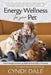 Energy Wellness for Your Pet: A Subtle Energy Companion for Better Bonding, Health, and Happiness by Cyndi Dale