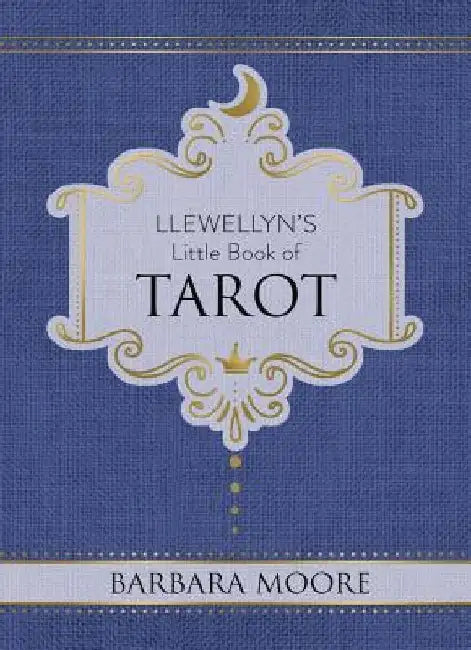 Llewellyn's Little Book of Tarot by Barbara Moore