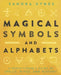 Magical Symbols & Alphabets: A Practitioner's Guide to Spells, Rites & History by Sandra Kynes