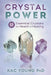 Crystal Power: 12 Essential Crystals for Health & Healing by Kac Young