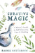 Curative Magic: A Witch's Guide to Self Discovery, Care & Healing by Rachel Patterson