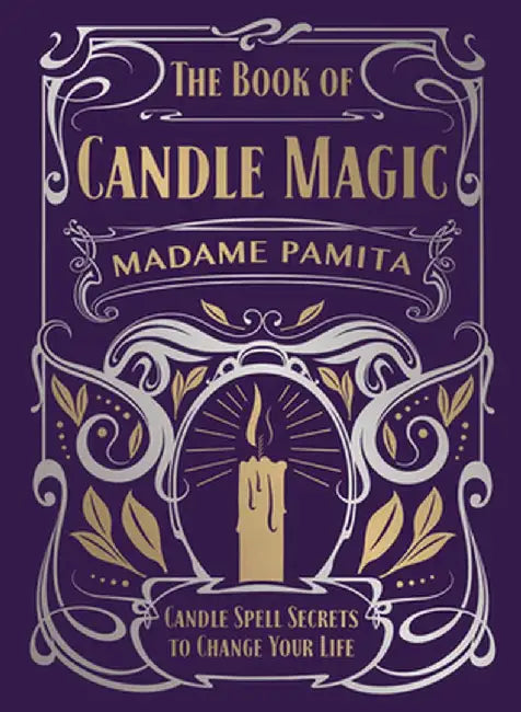 The Book of Candle Magic: Candle Spell Secrets to Change Your Life by Madame Pamita