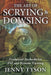 The Art of Scrying & Dowsing: Foolproof Methods for ESP and Remote Viewing by Jenny Tyson