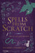 Spells from Scratch: How to Craft Spells That Work by Phoenix Silverstar