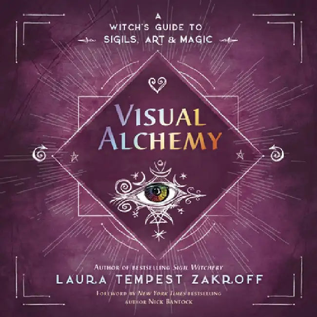 Visual Alchemy: A Witch's Guide to Sigils, Art & Magic by Laura Tempest Zakroff