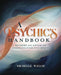 A Psychic's Handbook: Methods and Advice for Communicating with Spirits by Michelle Welch