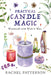 Practical Candle Magic: Witchcraft with Wick & Wax by Rachel Patterson