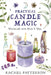 Practical Candle Magic: Witchcraft with Wick & Wax by Rachel Patterson