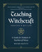 Teaching Witchcraft: A Guide for Students & Teachers of Wicca by Miles Batty