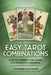 Easy Tarot Combinations: How to Connect the Cards for Insightful Readings by Josephine Ellershaw