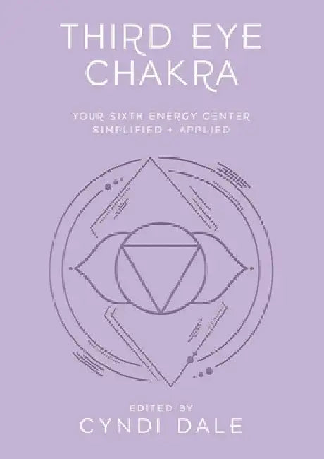 Third Eye Chakra: Your Sixth Energy Center Simplified and Applied by Dale, Cyndi