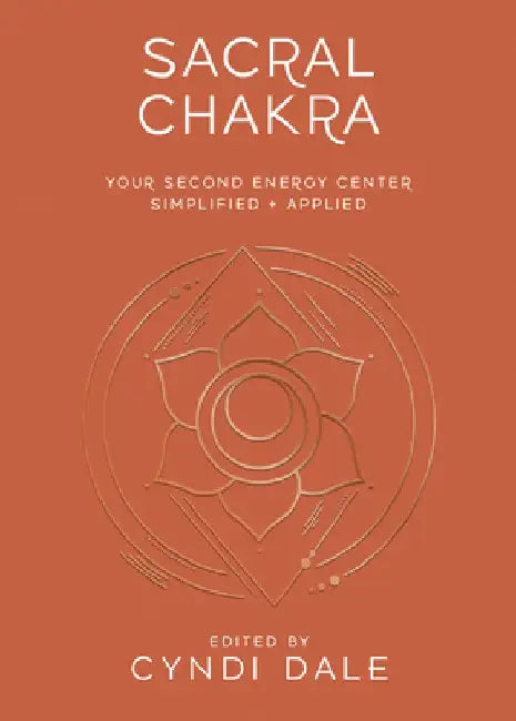 Sacral Chakra by Cyndi Dale
