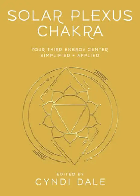 Solar Plexus Chakra by Cyndi Dale