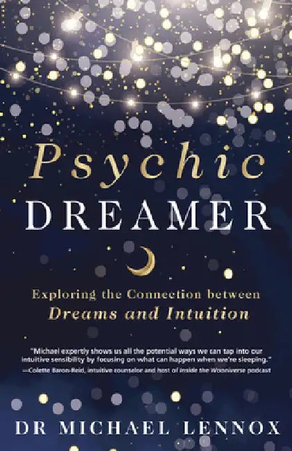 Psychic Dreamer: Exploring the Connection Between Dreams and Intuition by Michael Lennox