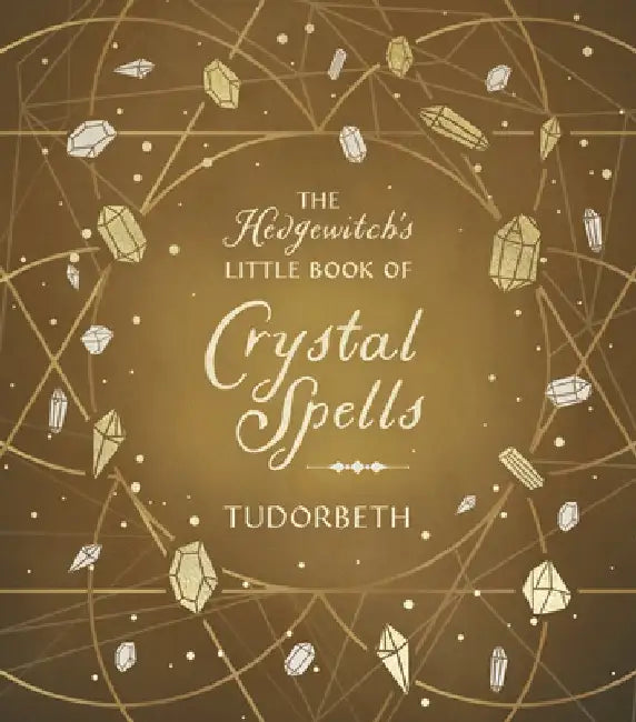 The Hedgewitch's Little Book of Crystal Spells by Tudorbeth