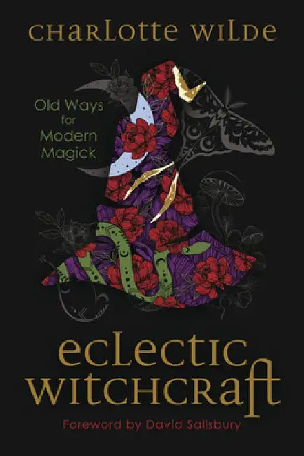 Eclectic Witchcraft: Old Ways for Modern Magick by Charlotte Wilde