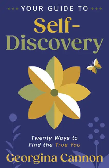 Your Guide to Self-Discovery: Twenty Ways to Find the True You by Georgina Cannon