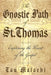 The Gnostic Path of St. Thomas: Exploring the Heart of the Gospel by Tau Malachi