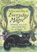 A Year and a Day of Everyday Magic: Witchify Your Life with a Daily Dose of Magic by Deborah Blake