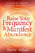 Raise Your Frequency and Manifest Abundance: A Guide for Empaths and Intuitives by Sherrie Dillard