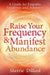 Raise Your Frequency and Manifest Abundance: A Guide for Empaths and Intuitives by Sherrie Dillard