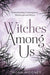 Witches Among Us: Understanding Contemporary Witchcraft and Wicca by Thorn Mooney