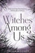 Witches Among Us: Understanding Contemporary Witchcraft and Wicca by Thorn Mooney