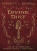 Divine Dirt: The Art of Using Dirt in Magic, Ritual & Spellcraft by Charity L. Bedell