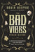 The Bad Vibes Field Guide: A Definitive Handbook for Psychics and the Afflicted by Devin Hunter