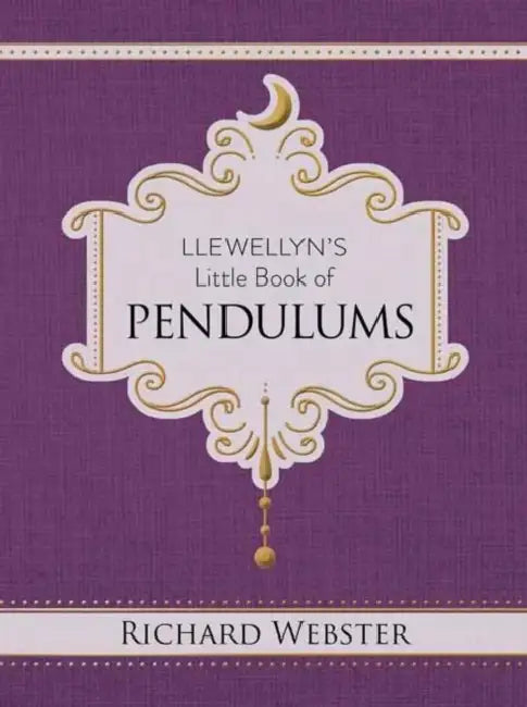 Llewellyn's Little Book of Pendulums by Richard Webster