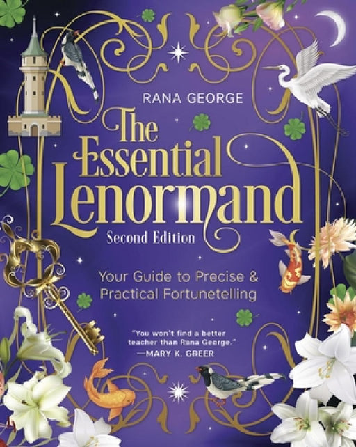 The Essential Lenormand (Second Edition): Your Guide to Precise & Practical Fortunetelling by Rana George