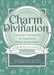 Charm Divination: Casting Trinkets to Harness Your Intuition by Emerald Lotus