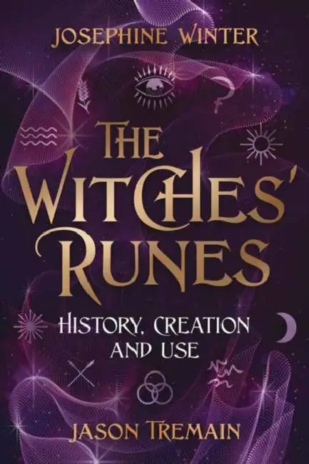 The Witches' Runes: History, Creation, and Use by Josephine Winter, Jason Tremain, Dolores Ashcroft-Nowicki