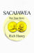 Sacajawea: Her True Story by Rich Haney