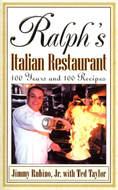 Ralph's Italian Restaurant: 100 Years and 100 Recipes by Jr. Rubino Jimmy, James Darren, Ted Taylor