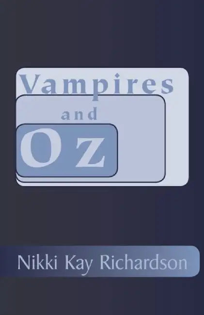 Vampires and Oz by Nikki Kay Richardson