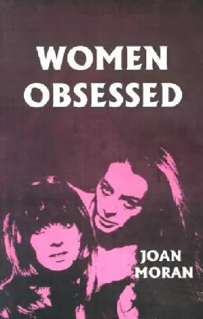 Women Obsessed by Joan Moran