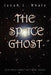The Space Ghost: The Space Ghost with No Image by Jonah L. Whale