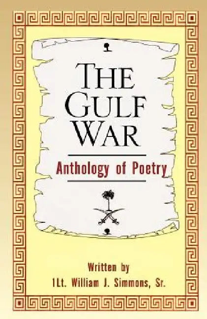 The Gulf War Anthology of Poetry by William Jerome Simmons