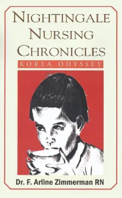 Nightingale Nursing Chronicles: Korea Odyssey by F. Arline Zimmerman