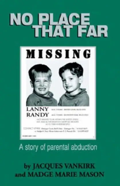 No Place That Far: A Story of Parental Abduction by Madge Marie Mason, Jacques Vankirk