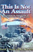 This is Not an Assault: Penetrating the Web of Official Lies Regarding the Waco Incident by David T. Hardy, Rex Kimball