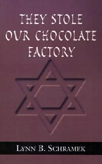 They Stole Our Chocolate Factory by Lynn B. Schramek