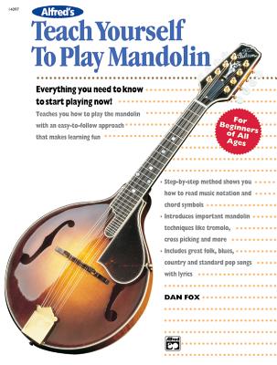 Alfred's Teach Yourself to Play Mandolin: Everything You Need to Know to Start Playing Now! by Dan Fox