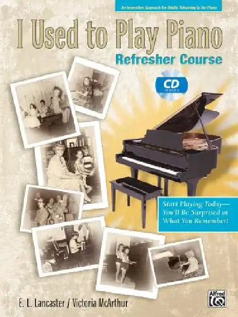 I Used to Play Piano -- Refresher Course: An Innovative Approach for Adults Returning to the Piano, Comb Bound Book & CD [With CD] by E. L. Lancaster